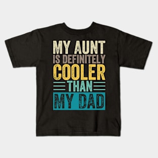 My Aunt Is Definitely Cooler Than My Dad Kids T-Shirt